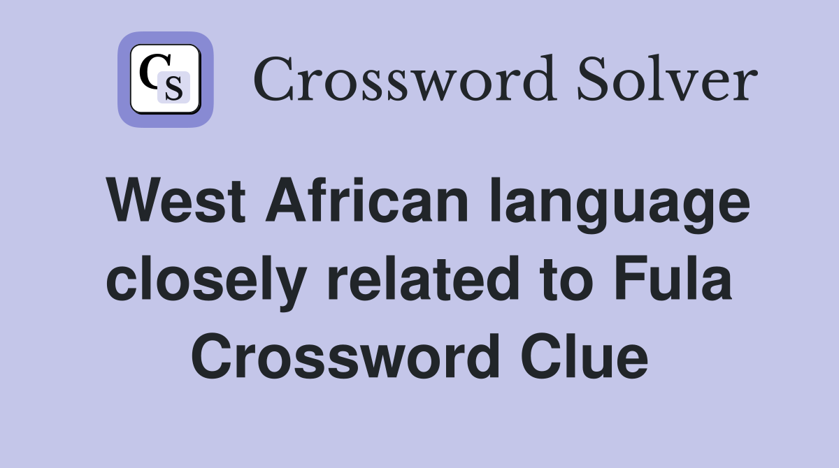 West African language closely related to Fula Crossword Clue