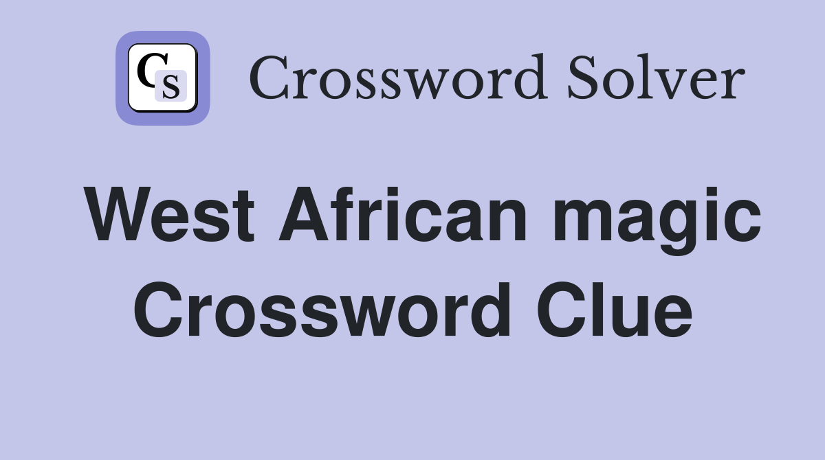 West African magic Crossword Clue