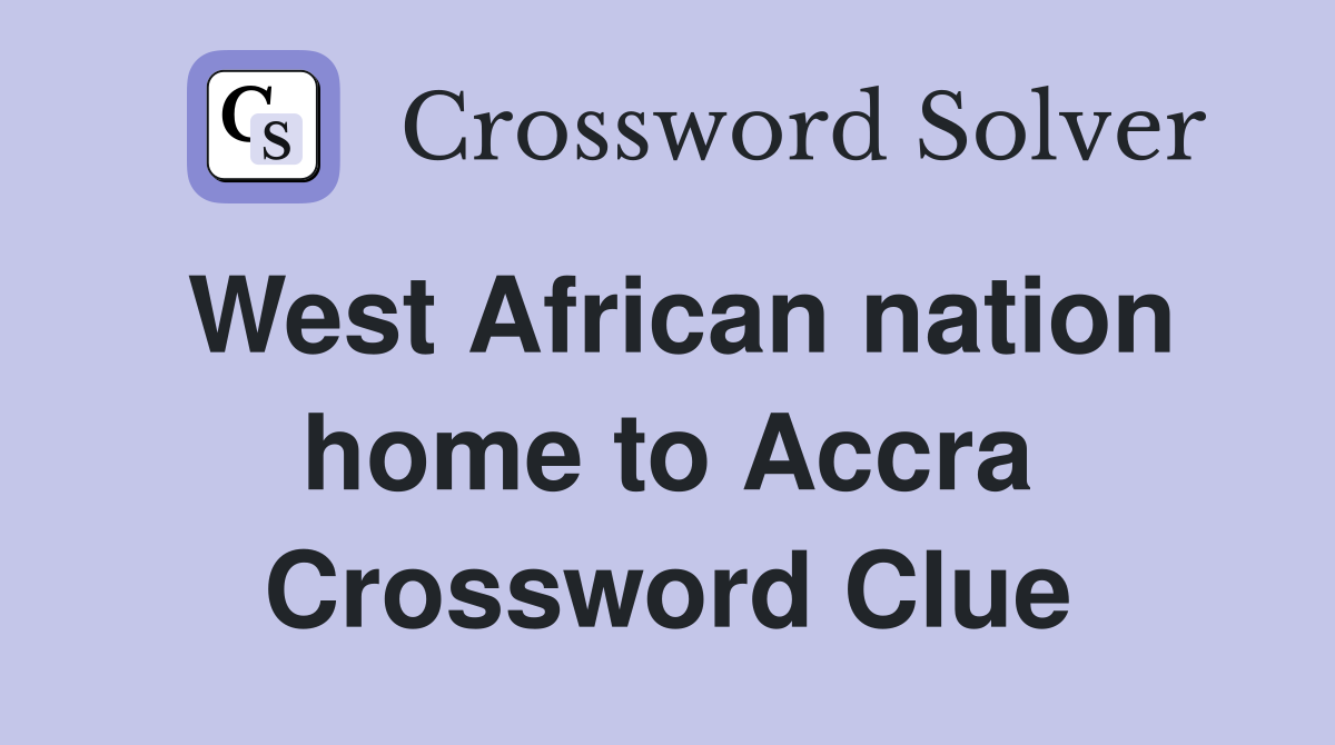 West African nation home to Accra Crossword Clue