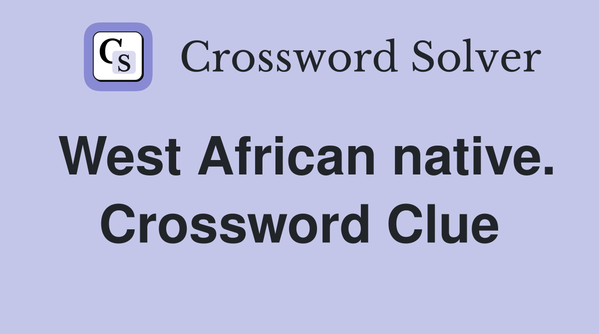 West African native. Crossword Clue