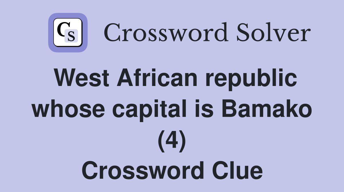 West African republic whose capital is Bamako (4) Crossword Clue