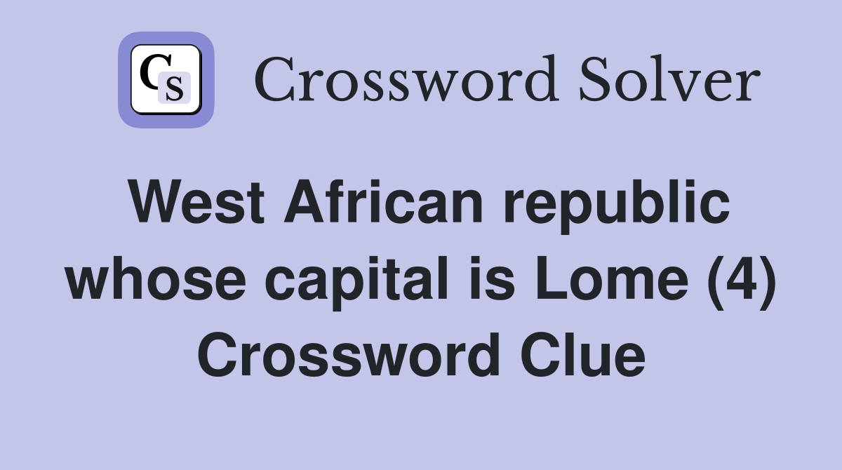 West African republic whose capital is Lome (4) Crossword Clue
