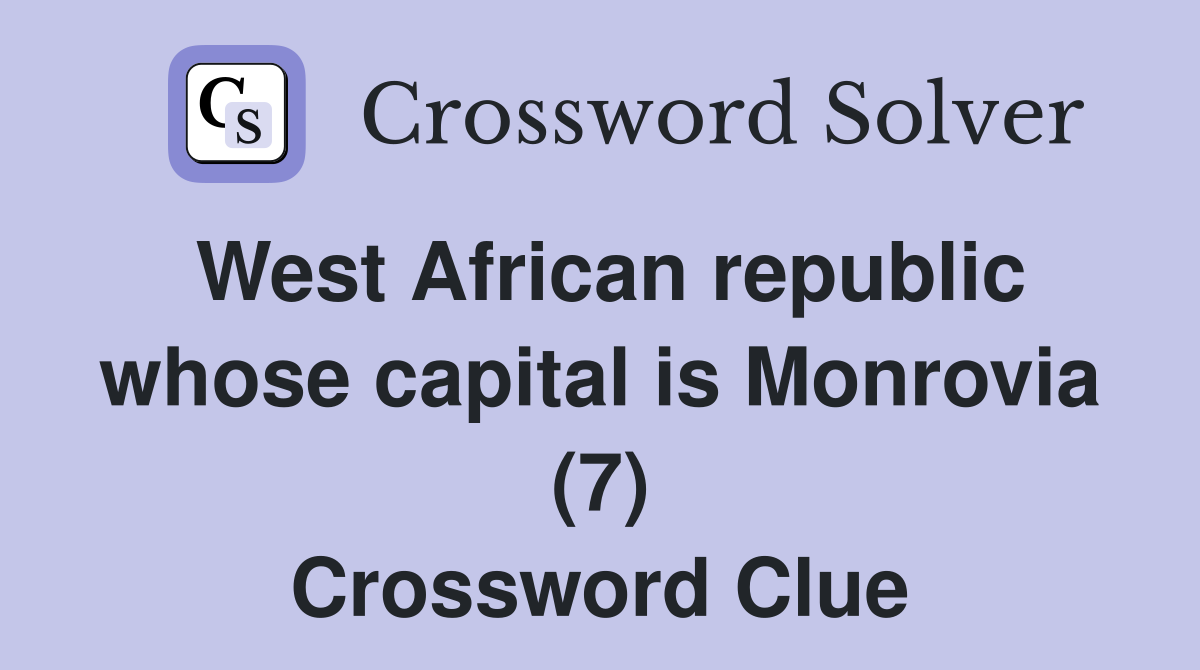 West African republic whose capital is Monrovia (7) Crossword Clue