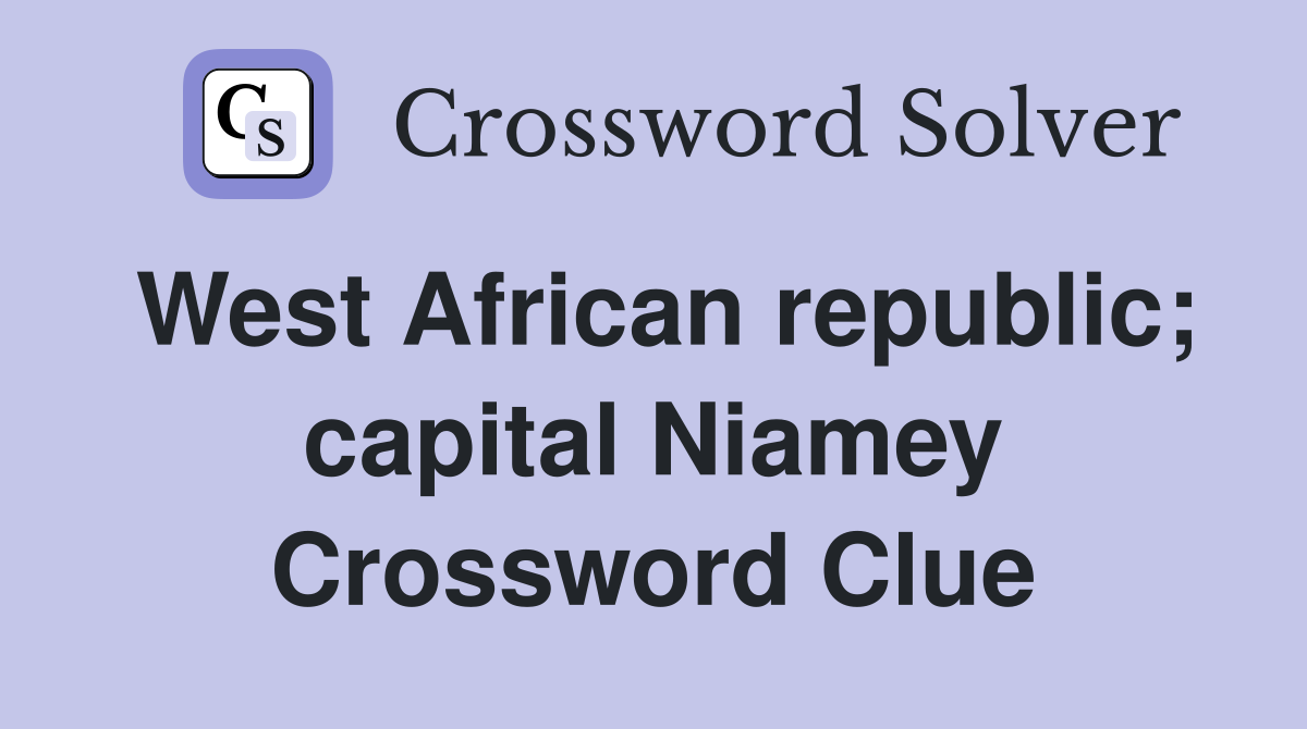 West African republic; capital Niamey Crossword Clue