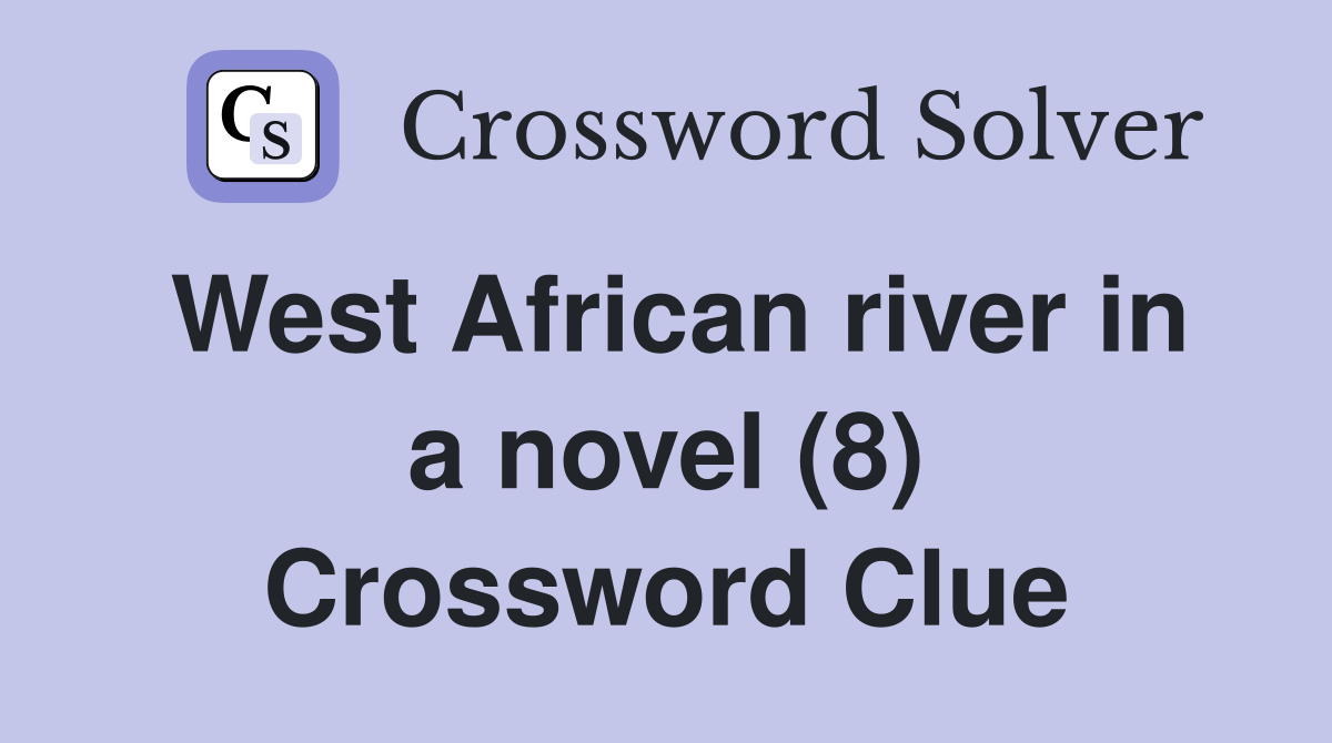 West African river in a novel (8) Crossword Clue