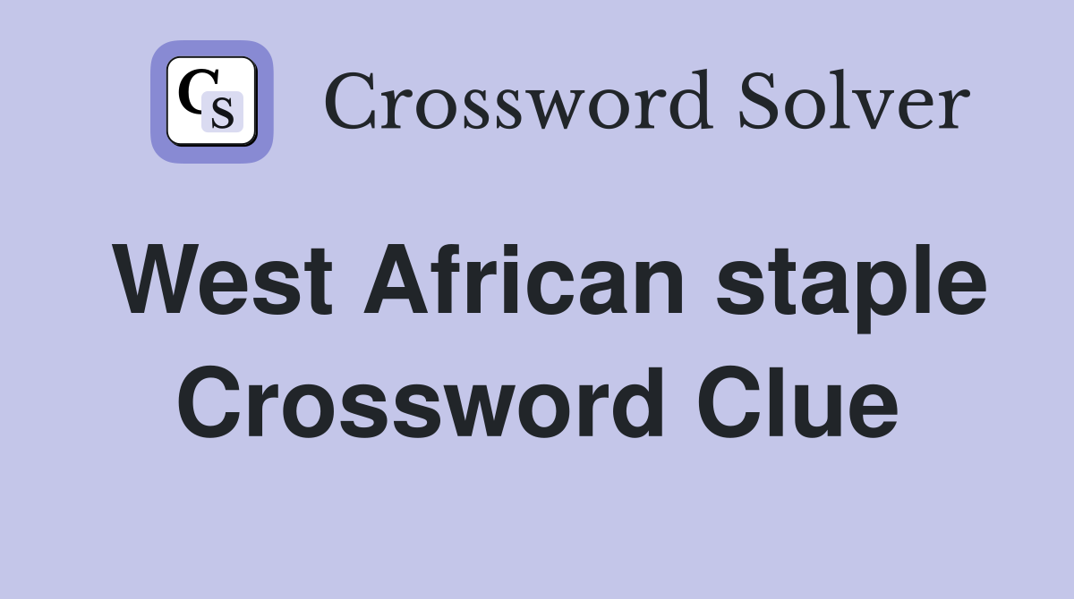 West African staple Crossword Clue