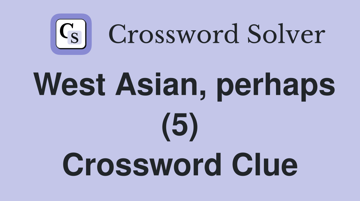 West Asian, perhaps (5) Crossword Clue