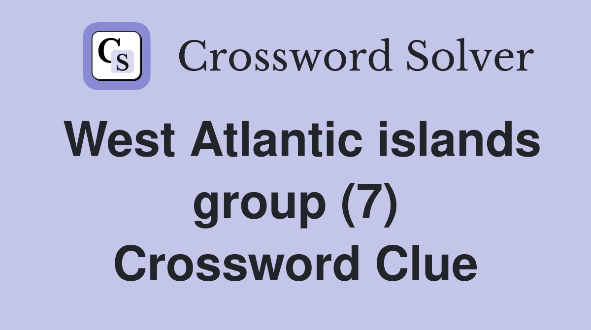West Atlantic islands group (7) Crossword Clue