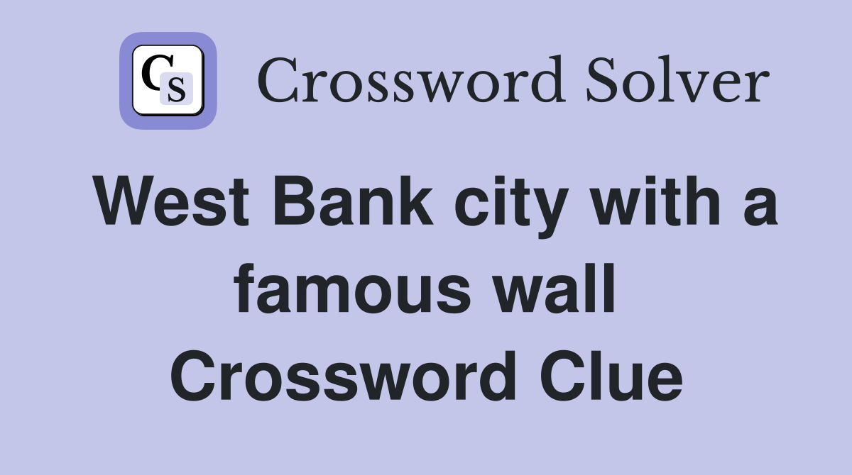 West Bank city with a famous wall Crossword Clue
