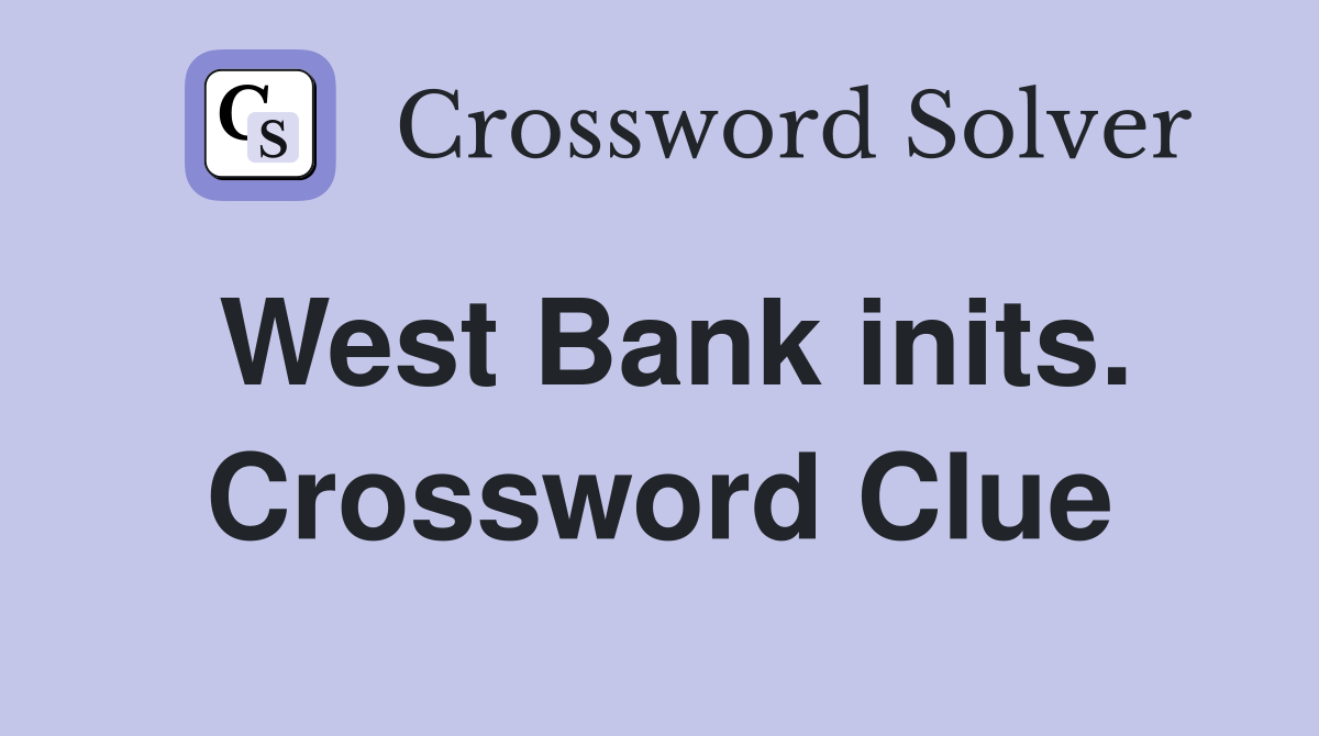 West Bank inits. Crossword Clue