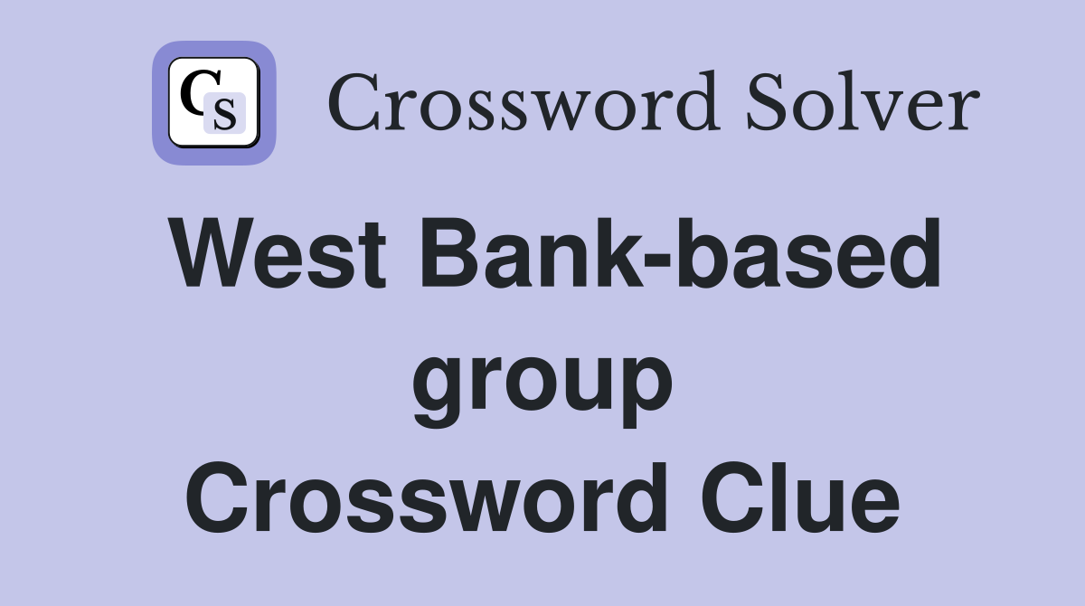 West Bank-based group Crossword Clue