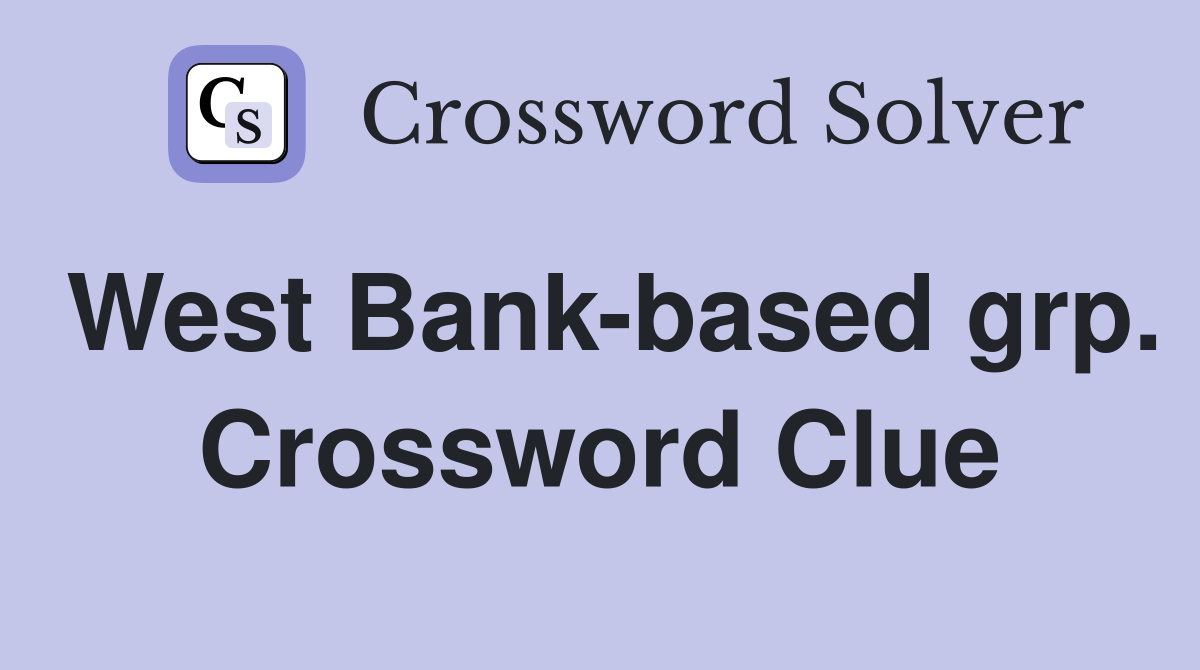 West Bank-based grp. Crossword Clue