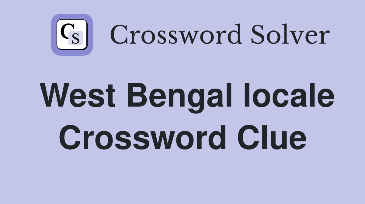 West Bengal locale Crossword Clue