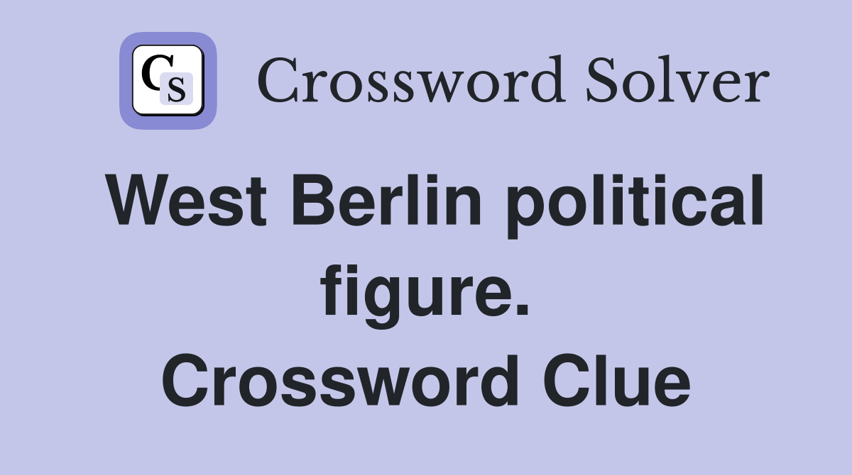 West Berlin political figure. Crossword Clue