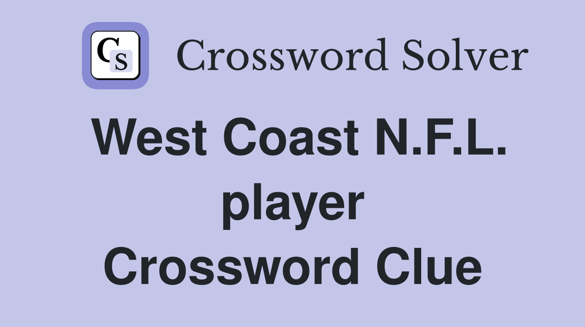 West Coast N.F.L. player Crossword Clue