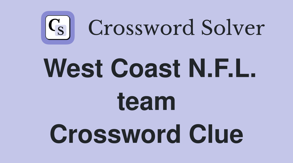 West Coast N.F.L. team Crossword Clue