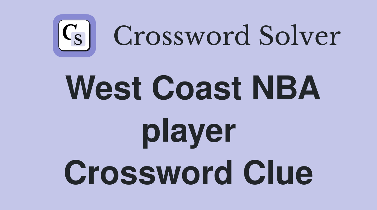 West Coast NBA player Crossword Clue