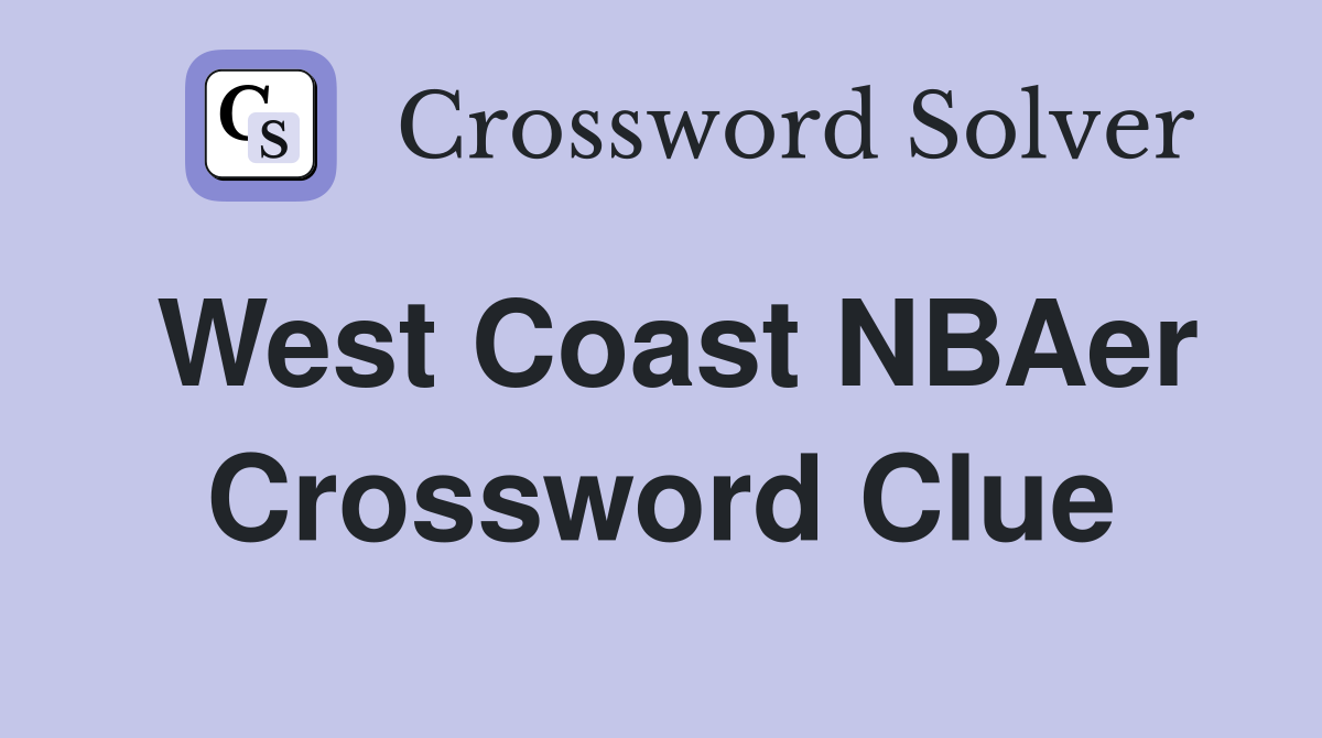 West Coast NBAer Crossword Clue