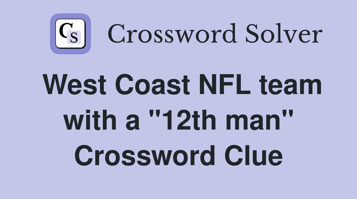 West Coast NFL team with a "12th man" Crossword Clue