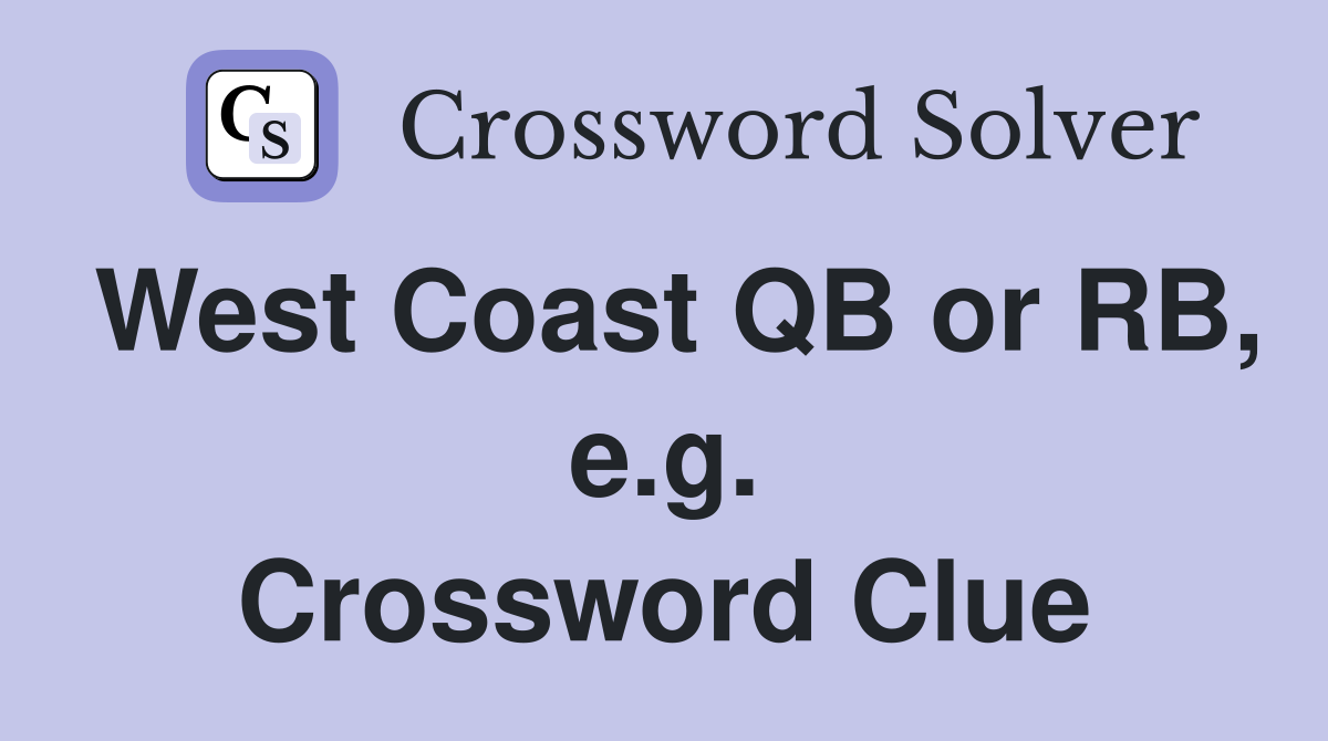 West Coast QB or RB, e.g. Crossword Clue