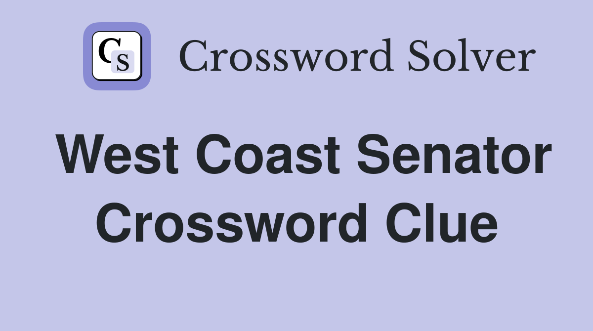 West Coast Senator Crossword Clue