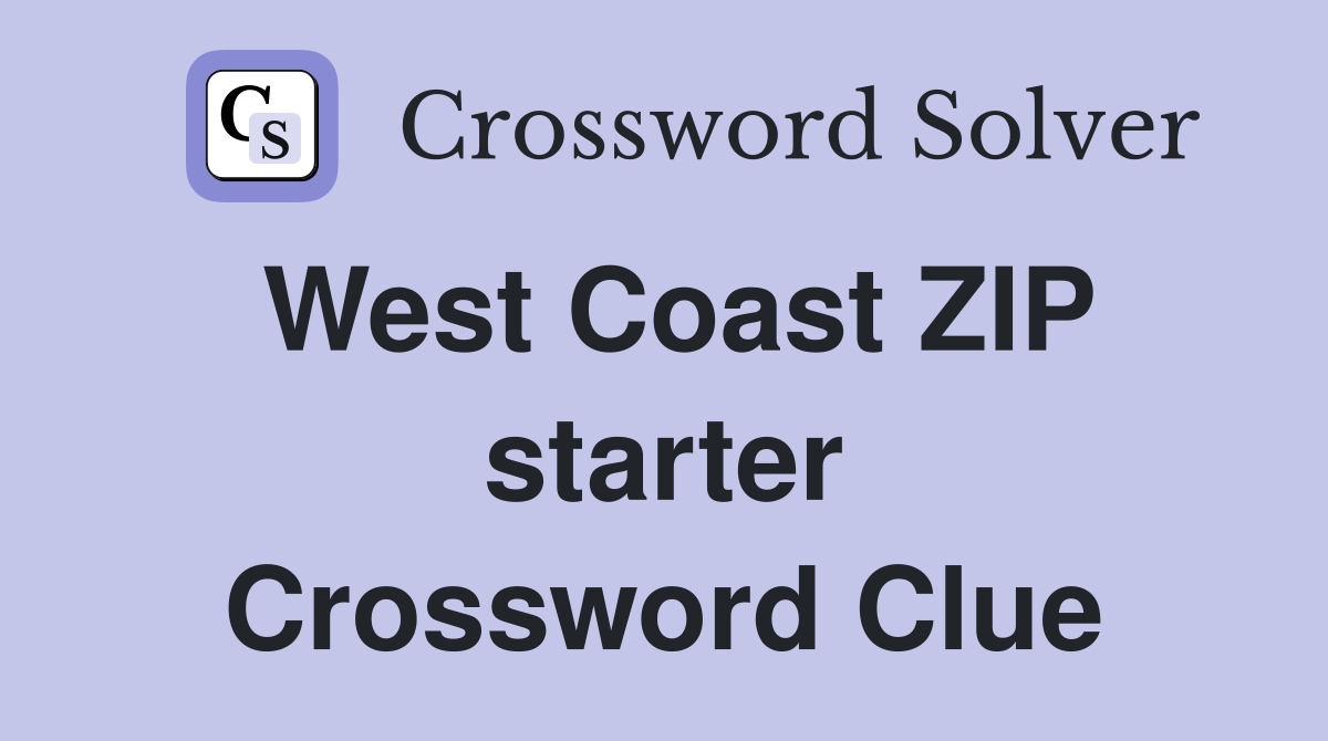 West Coast ZIP starter Crossword Clue