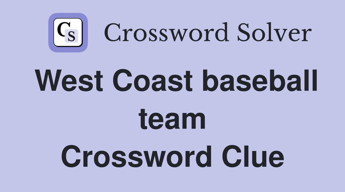 West Coast baseball team Crossword Clue