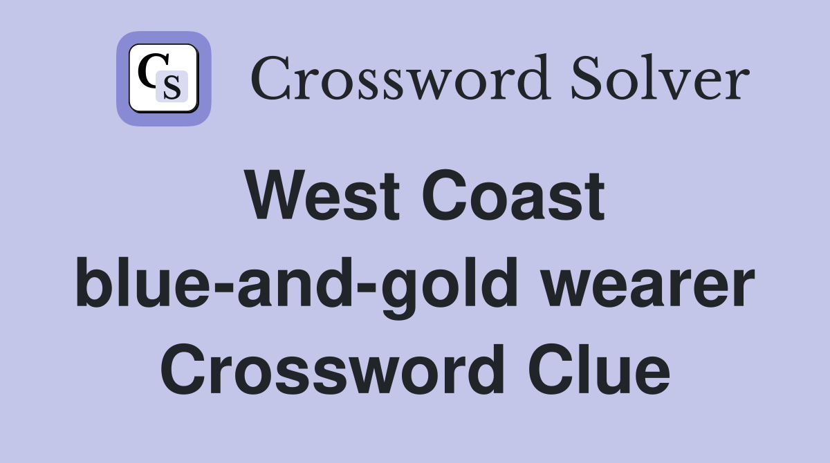 West Coast blue-and-gold wearer Crossword Clue