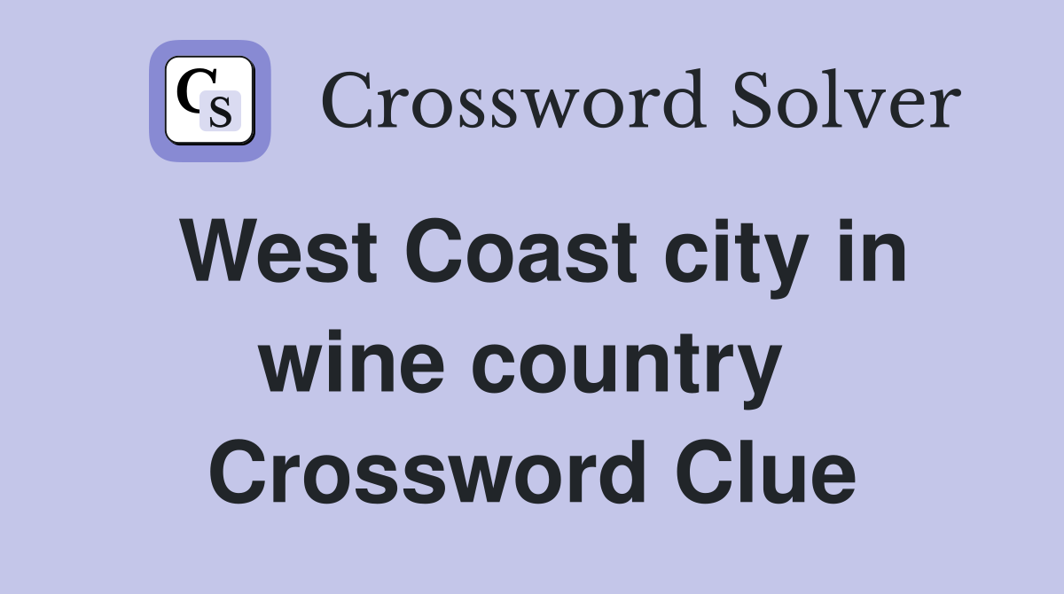 West Coast city in wine country  Crossword Clue
