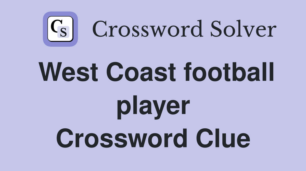West Coast football player Crossword Clue