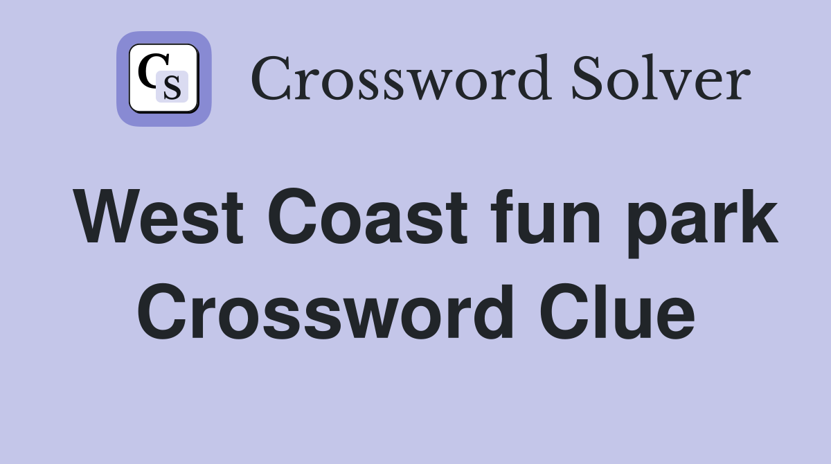 West Coast fun park Crossword Clue