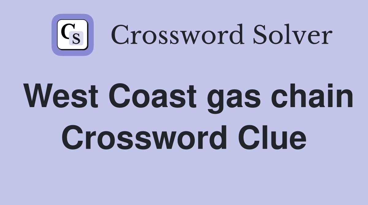 West Coast gas chain Crossword Clue
