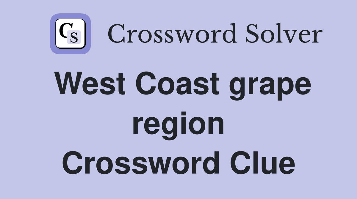 West Coast grape region Crossword Clue
