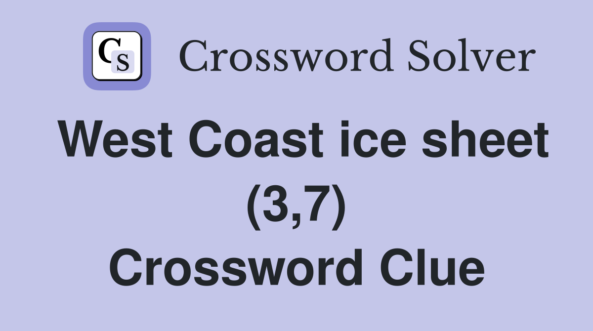 West Coast ice sheet (3,7) Crossword Clue
