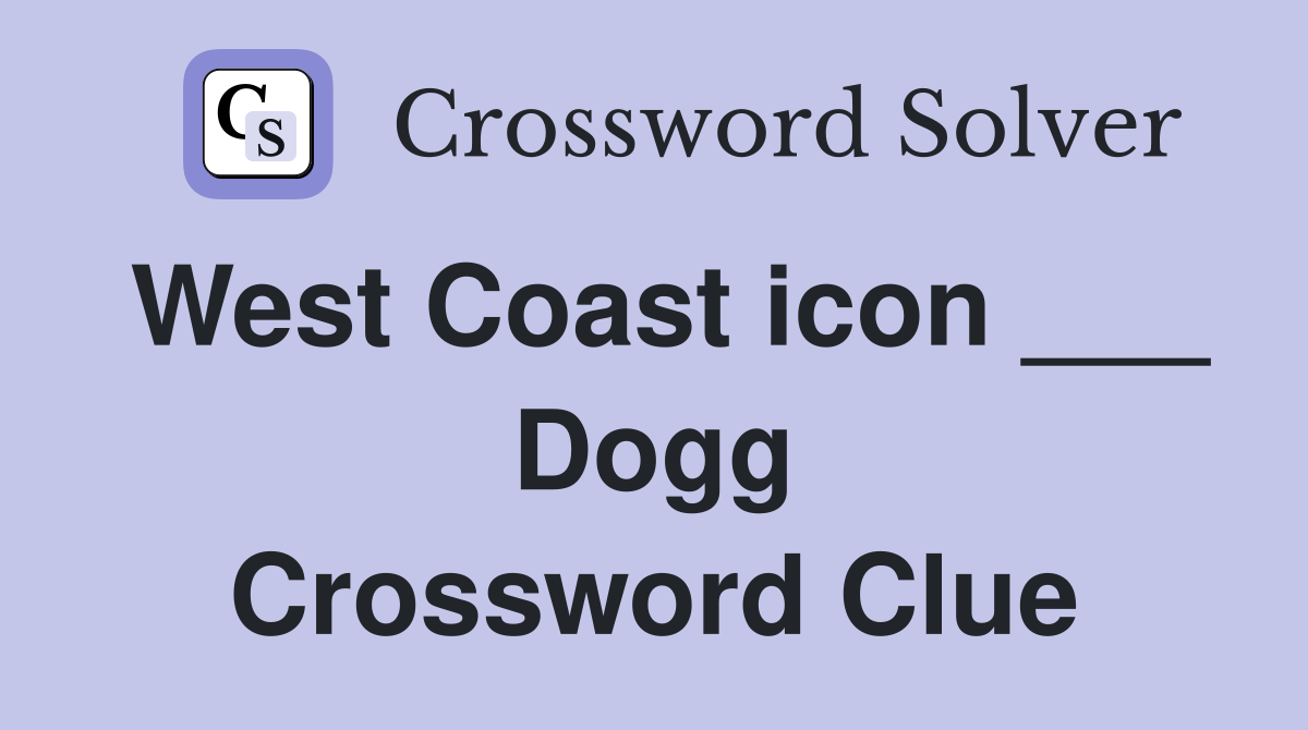 West Coast icon ___ Dogg Crossword Clue