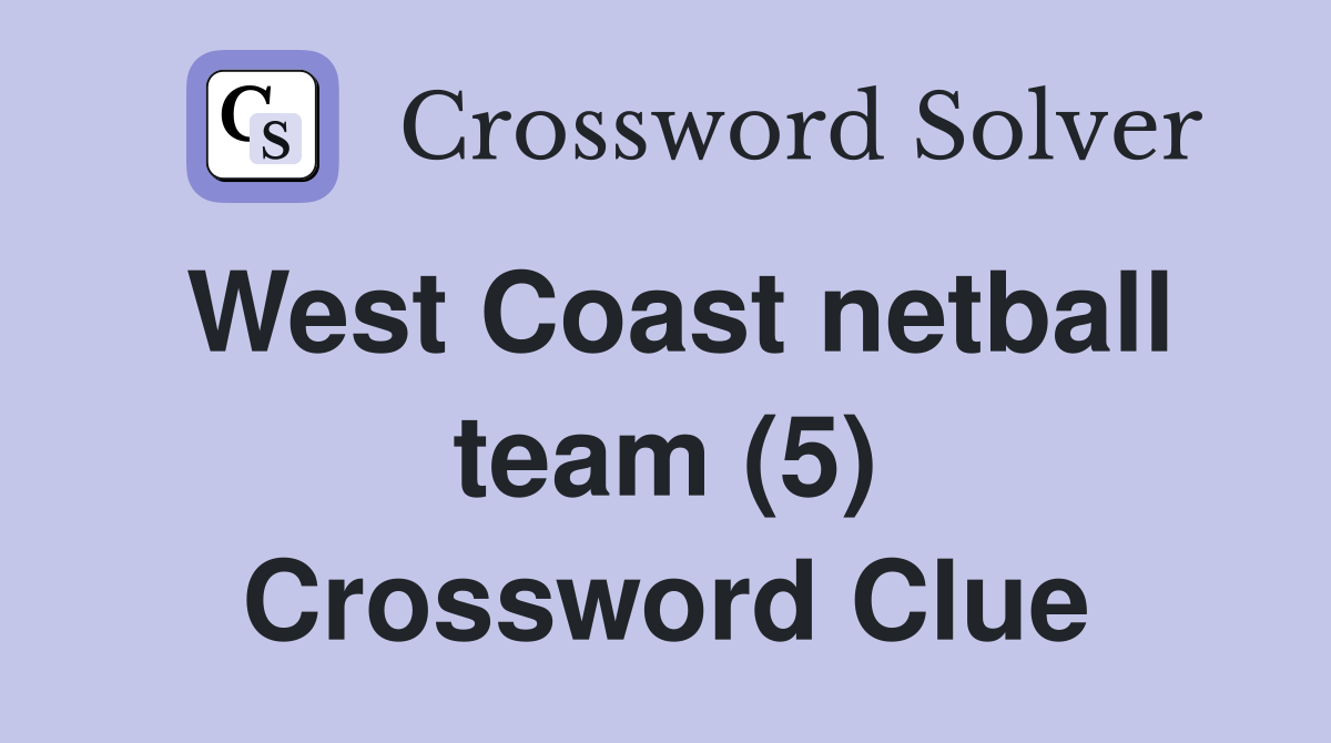 West Coast netball team (5) Crossword Clue