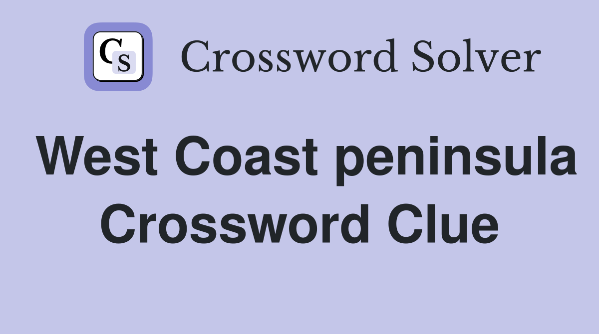 West Coast peninsula Crossword Clue