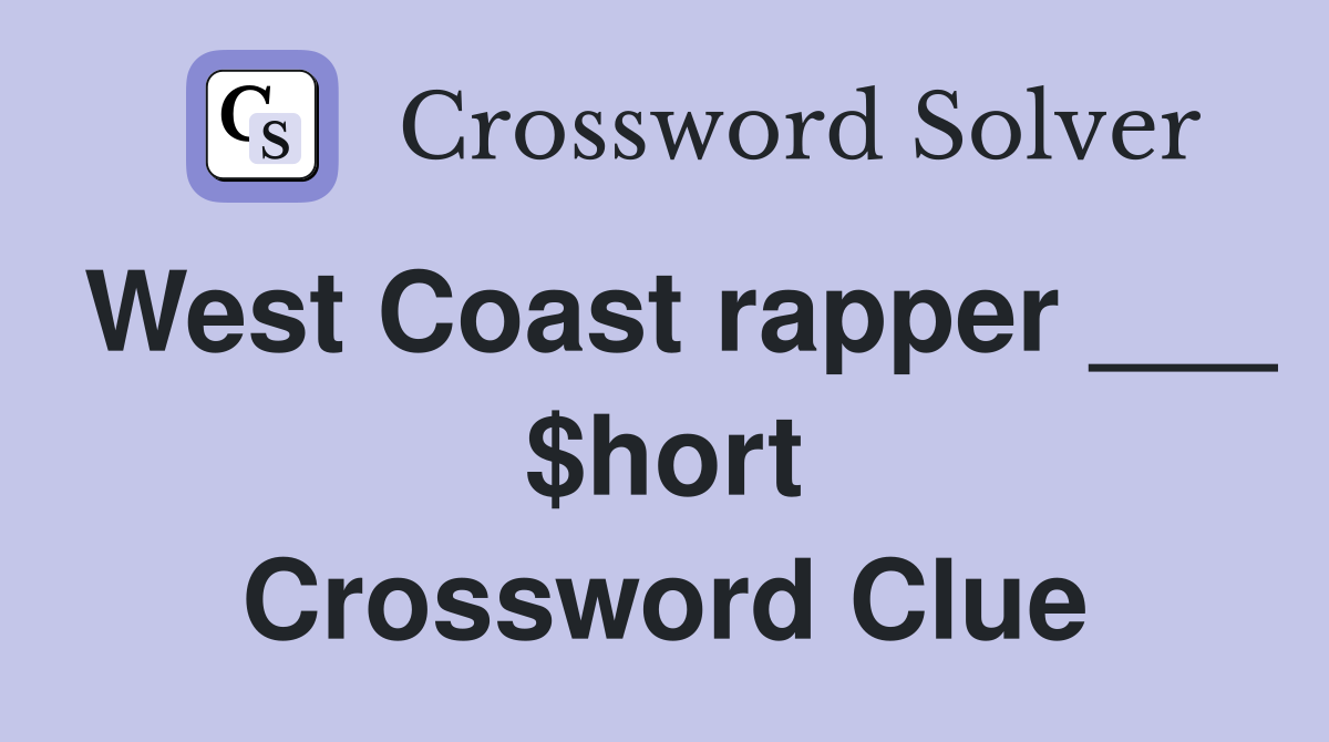 West Coast rapper ___ $hort Crossword Clue