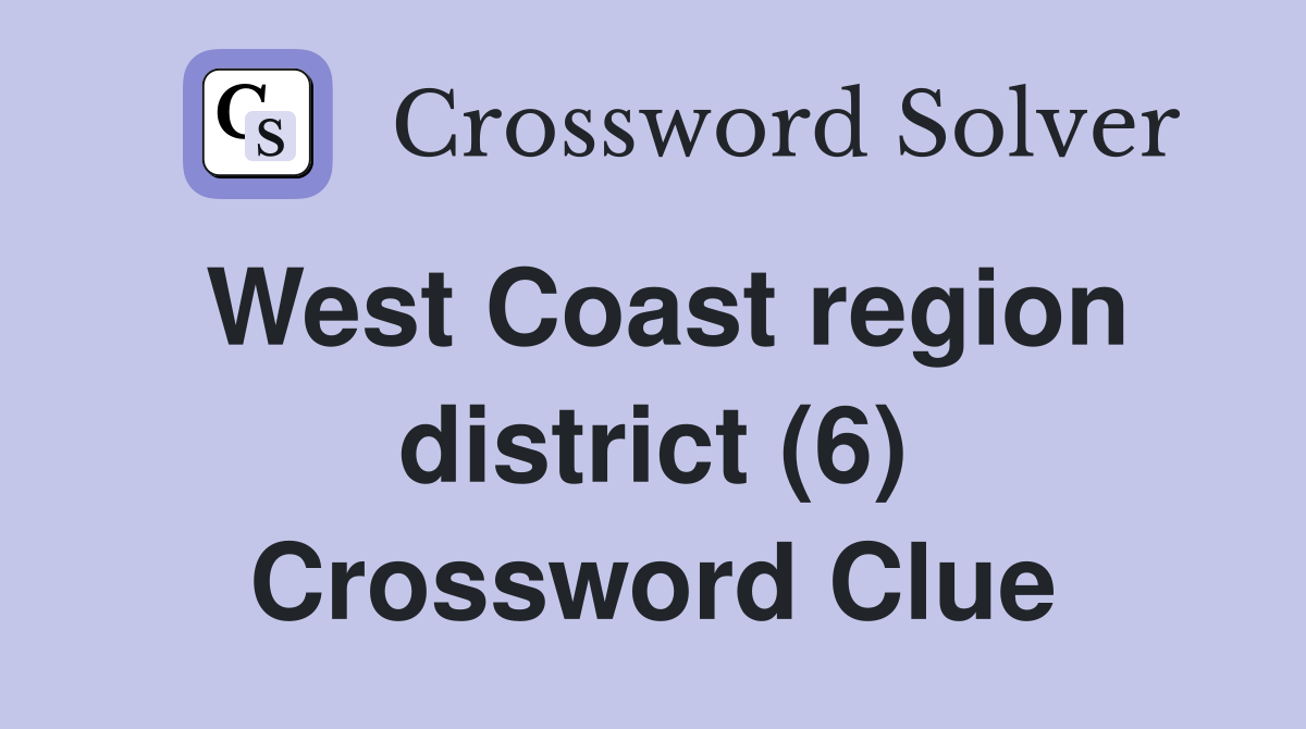 West Coast region district (6) Crossword Clue