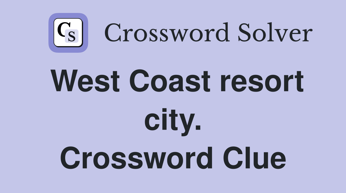 West Coast resort city. Crossword Clue