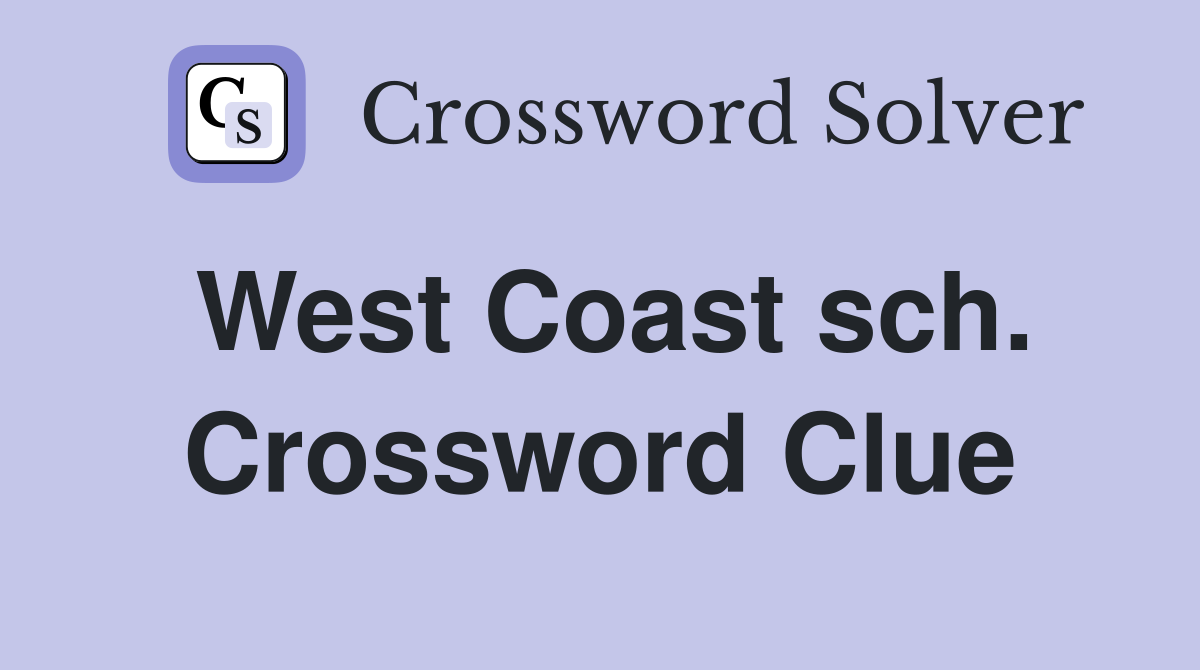 West Coast sch. Crossword Clue