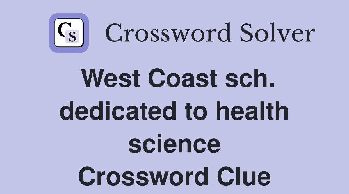 West Coast sch. dedicated to health science Crossword Clue