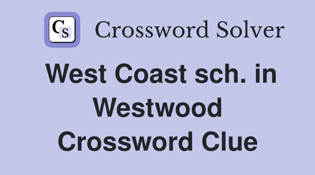 West Coast sch. in Westwood Crossword Clue
