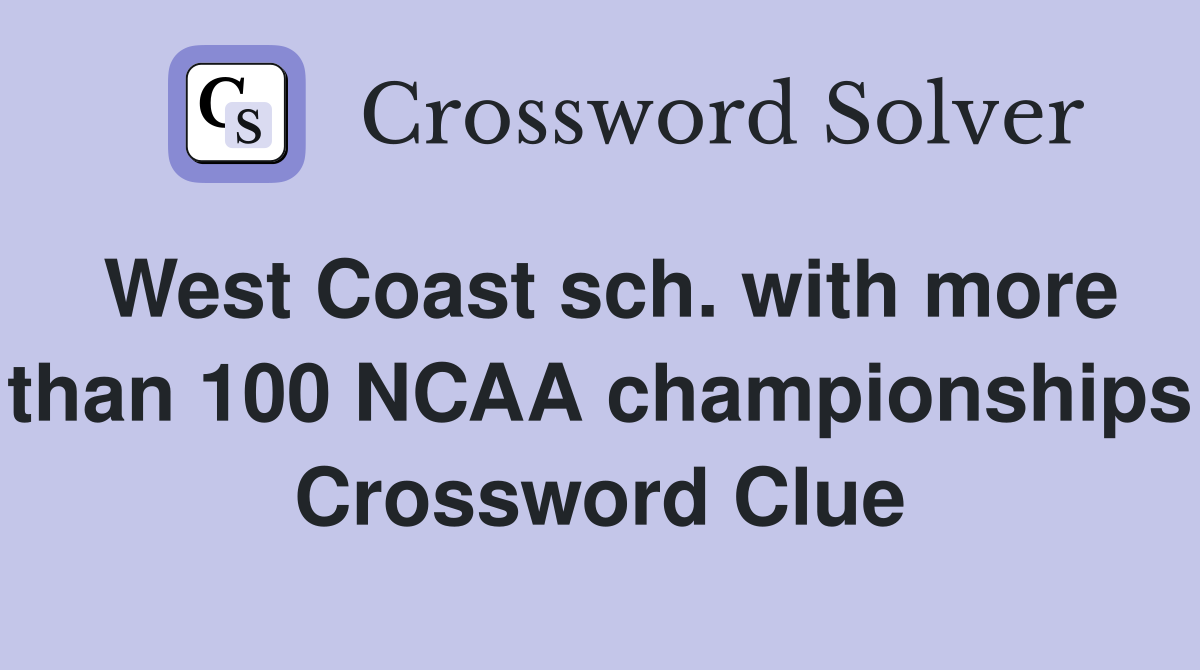 West Coast sch. with more than 100 NCAA championships Crossword Clue