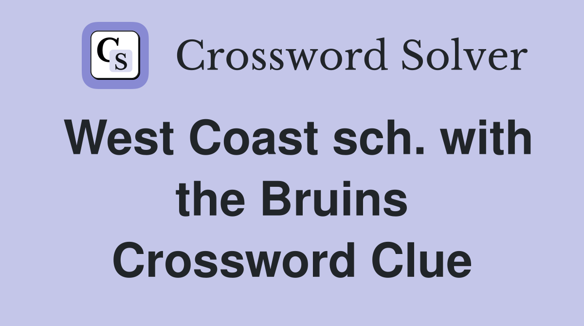 West Coast sch. with the Bruins Crossword Clue