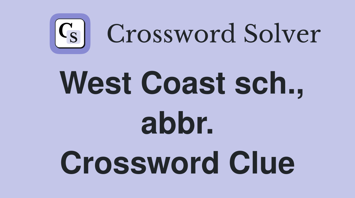 West Coast sch., abbr. Crossword Clue