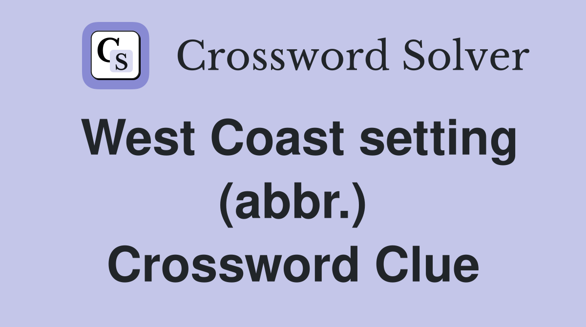 West Coast setting (abbr.) Crossword Clue
