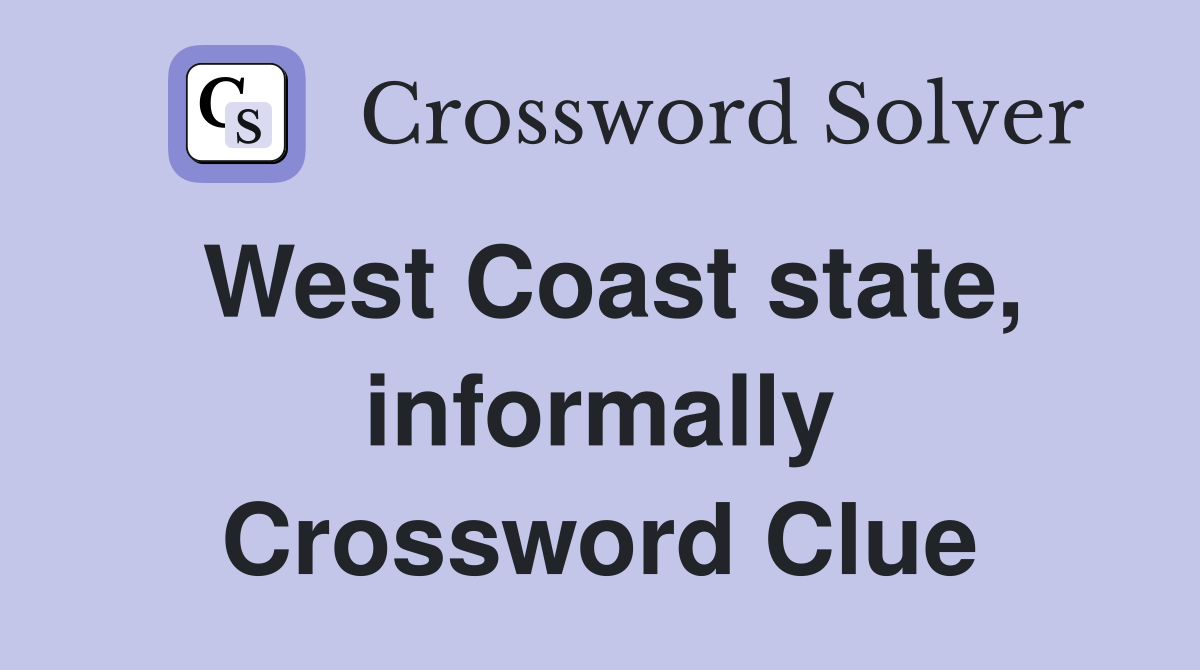West Coast state, informally Crossword Clue