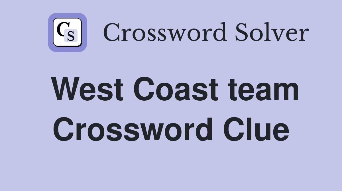 West Coast team Crossword Clue