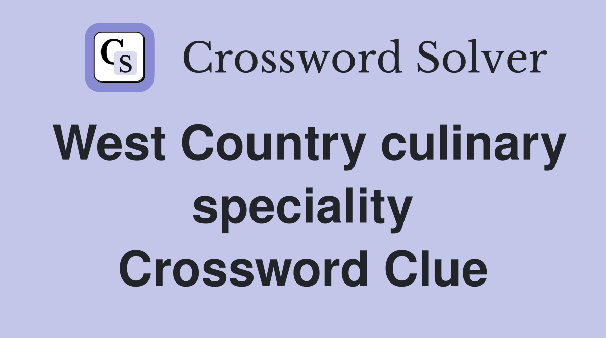 West Country culinary speciality Crossword Clue